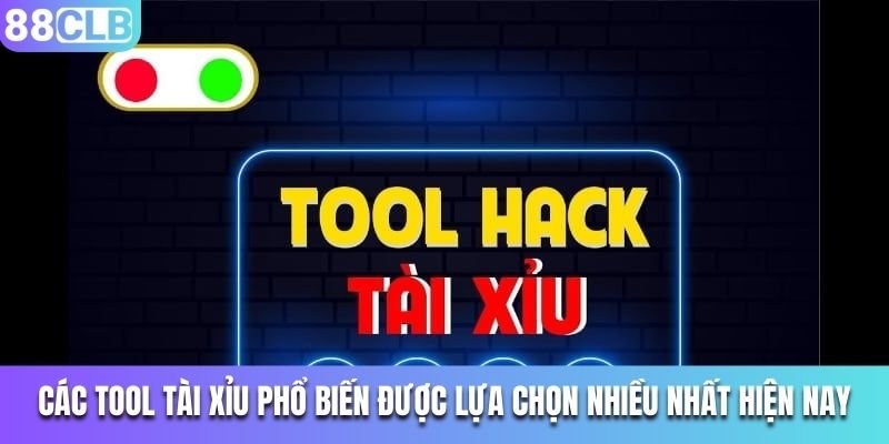 Các tool tài xỉu phổ biến được lựa chọn nhiều nhất hiện nay