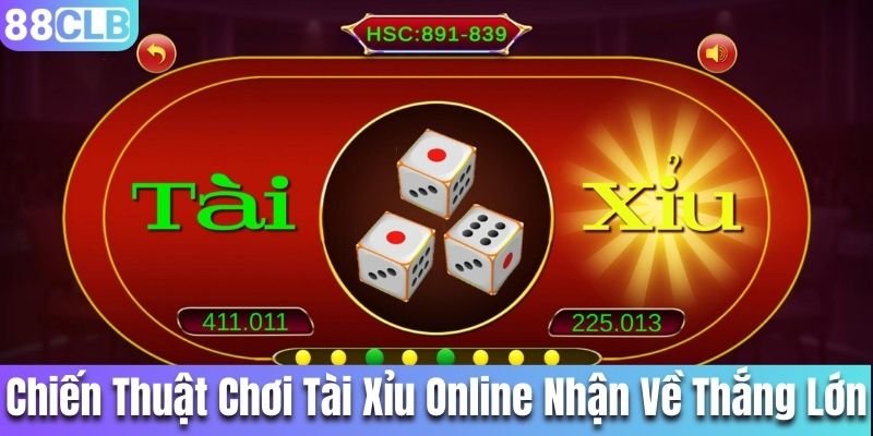 Chiến thuật chơi tài xỉu online nhận về thắng lớn