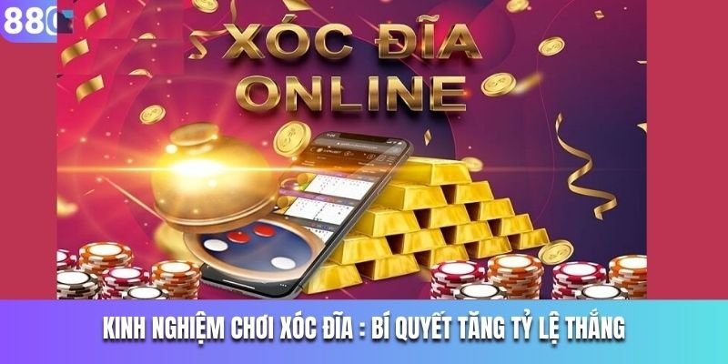 Kinh nghiệm chơi xóc đĩa