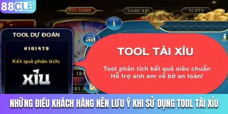 Những điều khách hàng nên lưu ý khi sử dụng tool tài xỉu