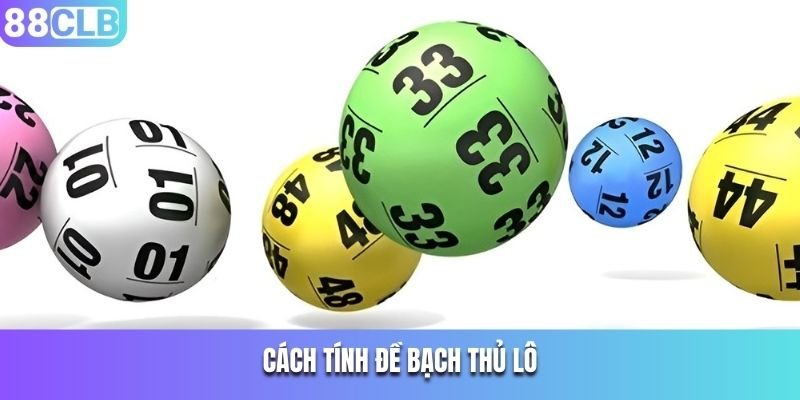 Cách tính đề Bạch thủ lô